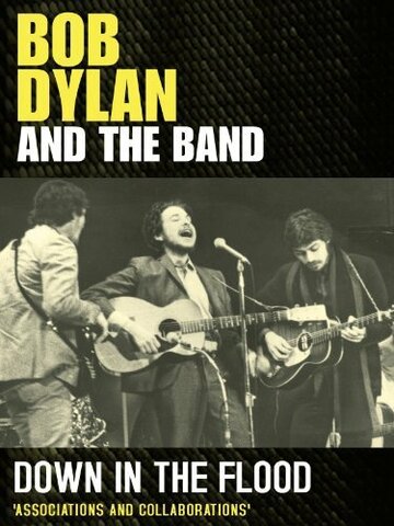 Down in the Flood: Bob Dylan, the Band & the Basement Tapes (2012)